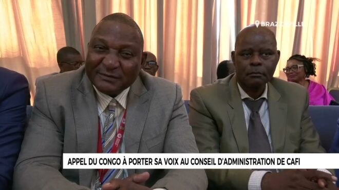 Appel du Congo à porter sa voix au conseil d’administration de CAFI